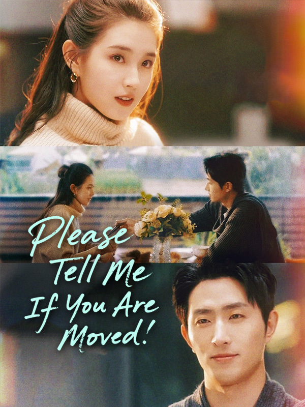 Please Tell Me If You Are Moved