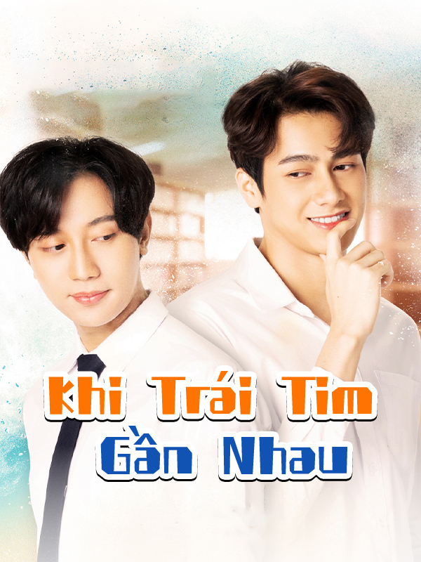  Khi Trái Tim Gần Nhau