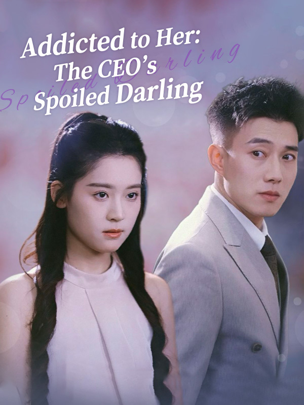 Addicted to Her: The CEO's Spoiled Darling