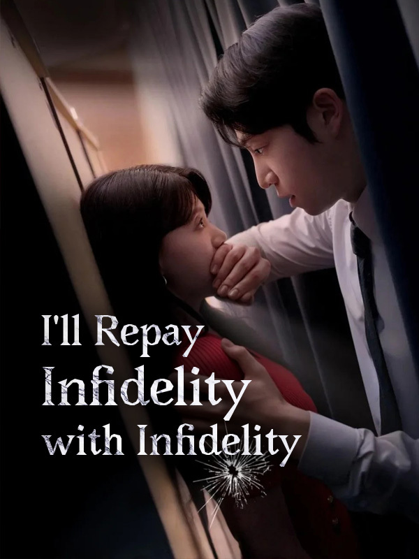 I'll Repay Infidelity with Infidelity