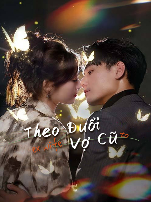 Theo Đuổi Vợ Cũ