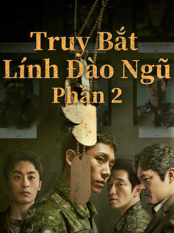 Truy Bắt Lính Đào Ngũ Phần 2