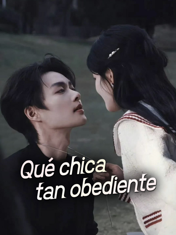 Qué chica tan obediente