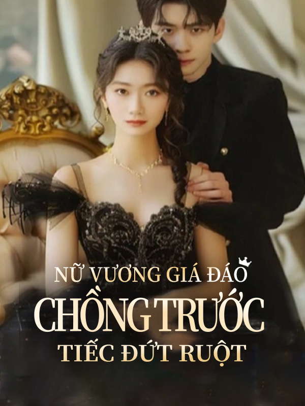 Nữ Vương Giá Đáo, Chồng Trước Tiếc Đứt Ruột