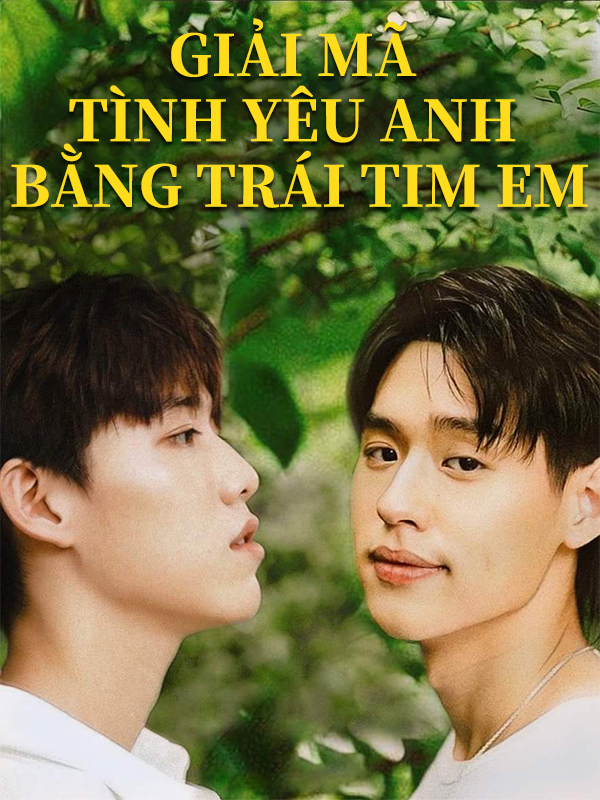 Giải Mã Tình Yêu Anh Bằng Trái Tim Em