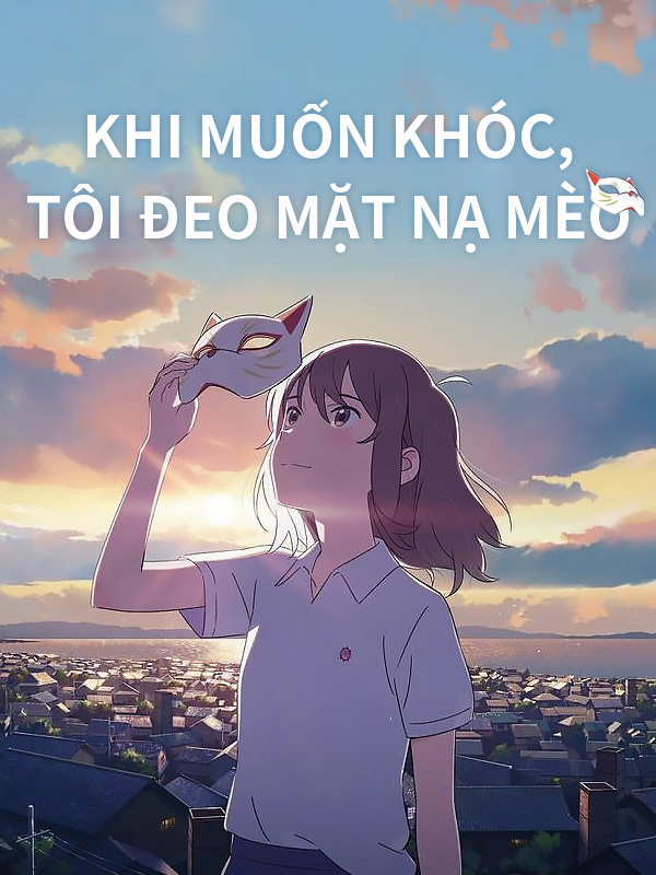 Khi Muốn Khóc, Tôi Đeo Mặt Nạ Mèo