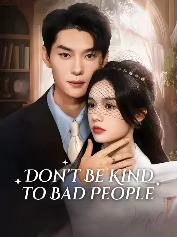 Don't Be Kind to Bad People