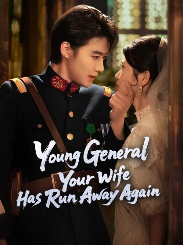 Young General Your Wife Has Run Away Again