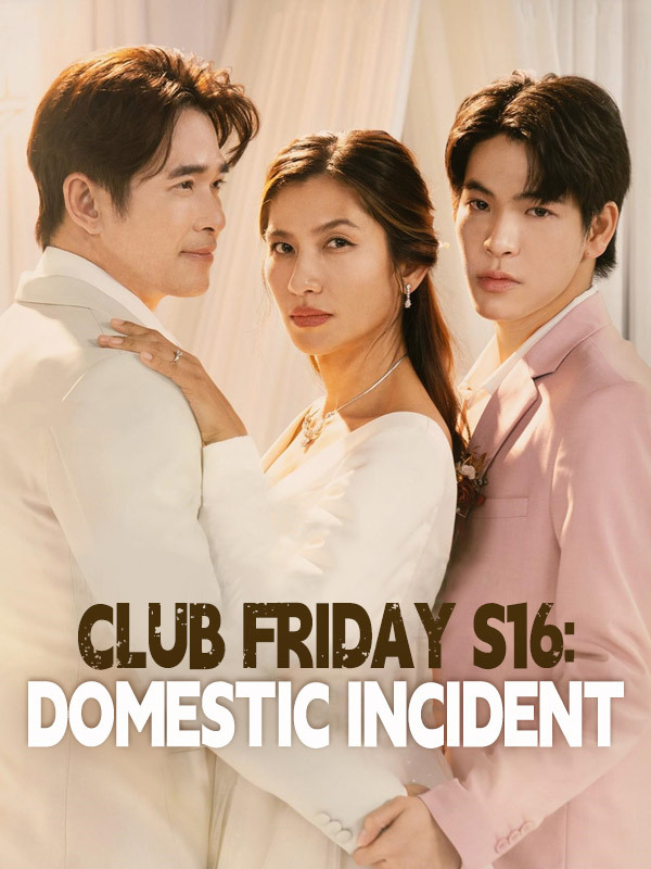 Club Friday Season 16: Domestic Incident