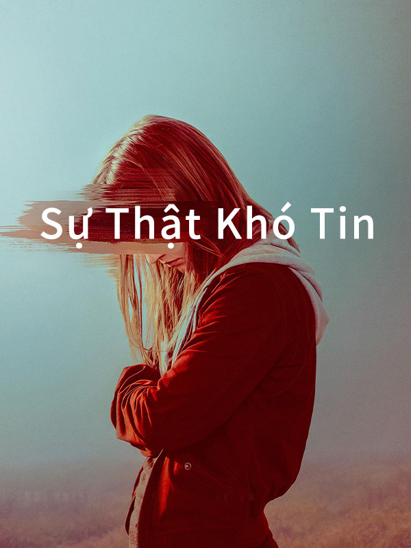 Sự Thật Khó Tin