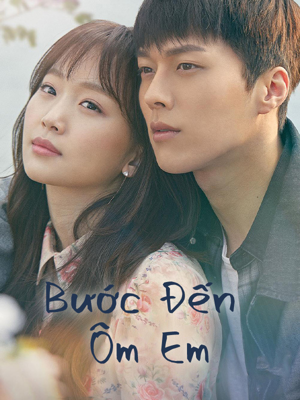 Bước Đến Ôm Em