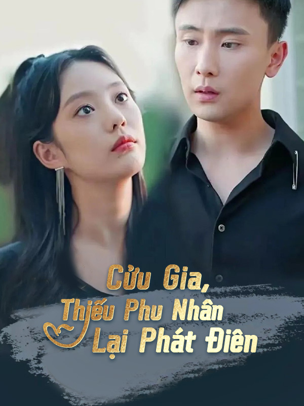 Cửu Gia, Thiếu Phu Nhân Lại Phát Điên