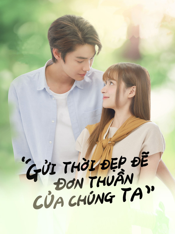Gửi Thời Đẹp Đẽ Đơn Thuần Của Chúng Ta (Bản Thái)