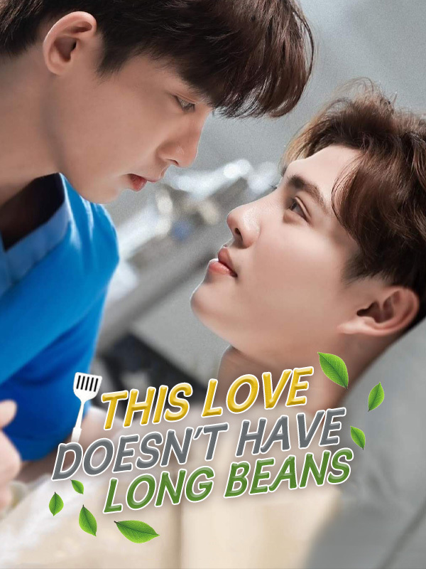 This Love Doesn't Have Long Beans