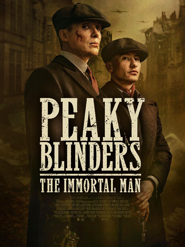 Peaky Blinders: The Immortal Man