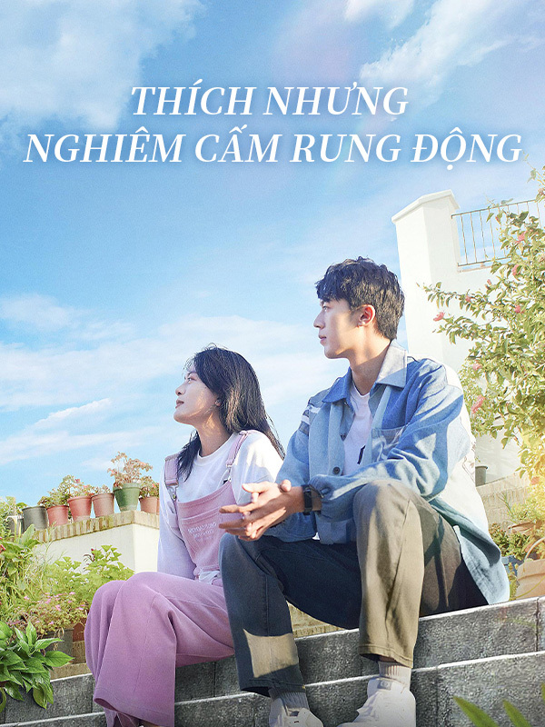 Thích Nhưng Nghiêm Cấm Rung Động