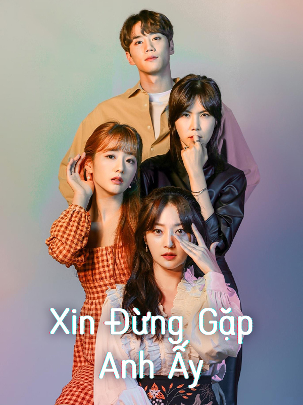  Xin Đừng Gặp Anh Ấy