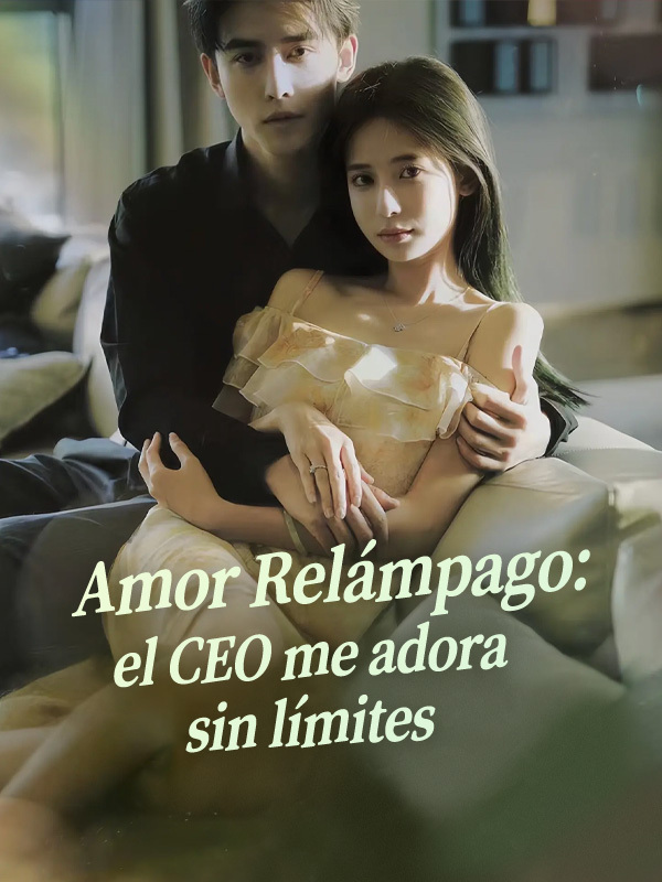 Amor Relámpago: el CEO me adora sin límites