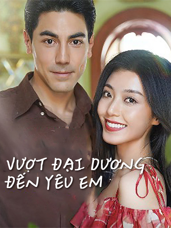 Vượt Đại Dương Đến Yêu Em