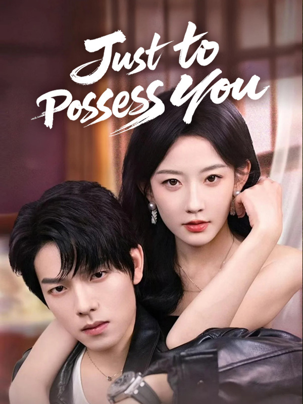 Just to Possess You