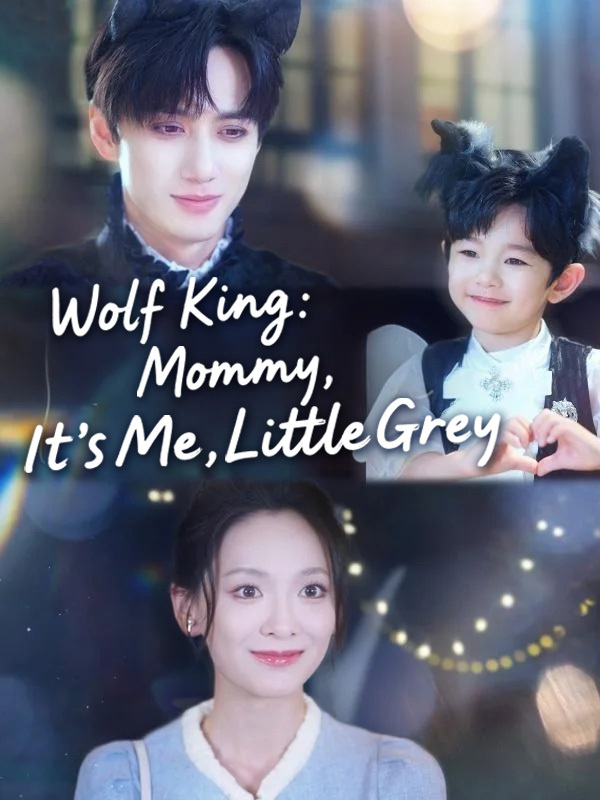 Wolf King: Mommy, It's Me, Little Grey