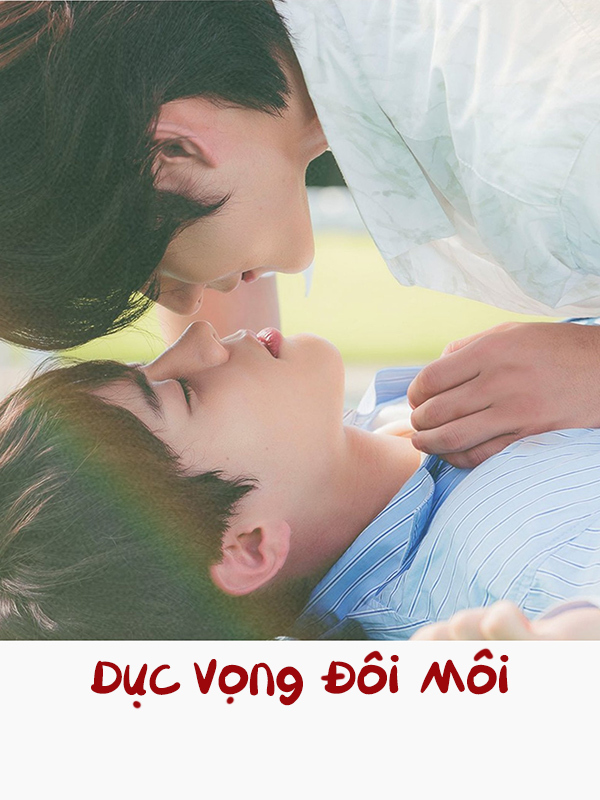  Dục Vọng Đôi Môi