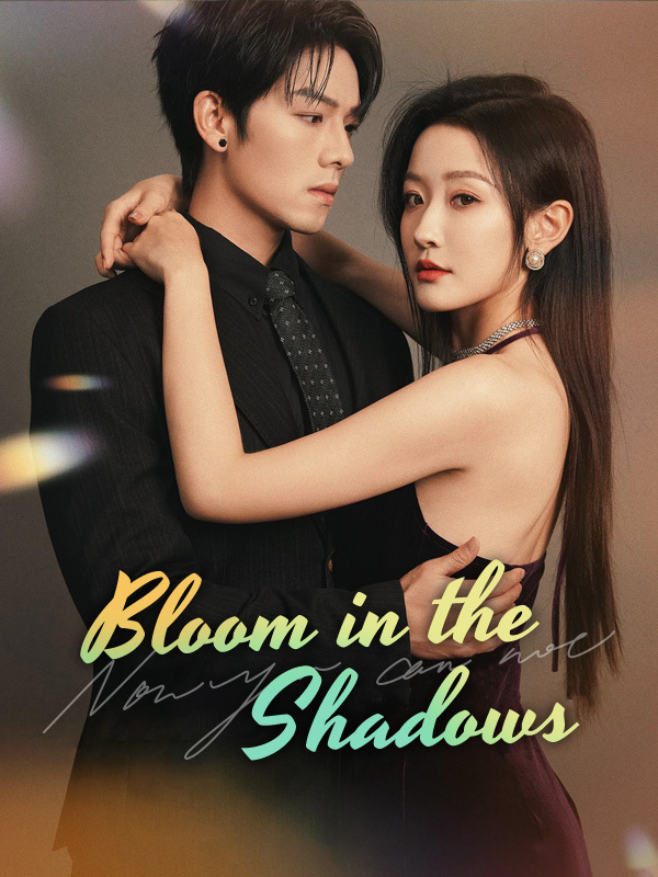 Bloom in the Shadows