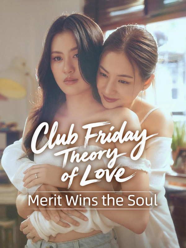 Club Friday Theory of Love: Merit Wins the Soul
