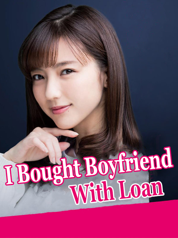 I Bought Boyfriend with Loan