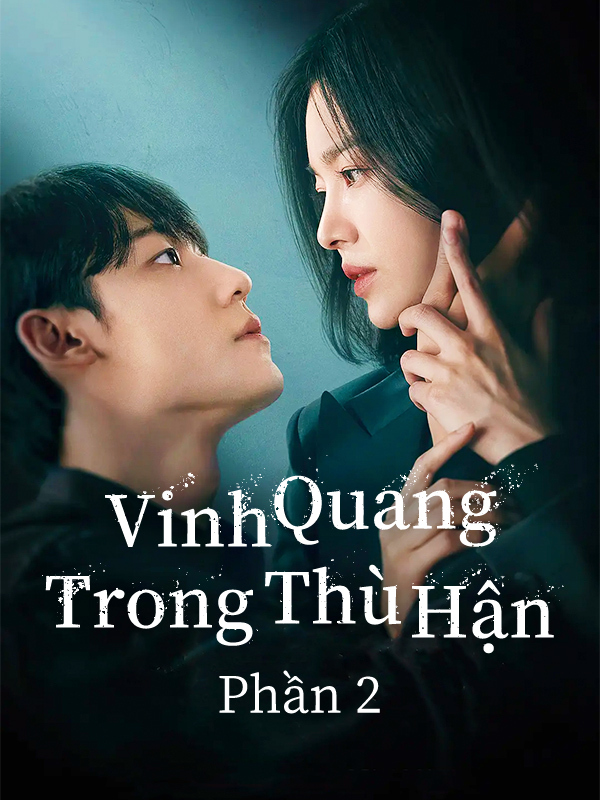 Vinh Quang Trong Thù Hận Phần 2